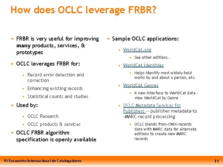 How does OCLC leverage FRBR? • FRBR is very useful for improving many products,