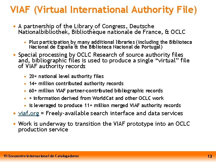 VIAF (Virtual International Authority File) • A partnership of the Library of Congress, Deutsche