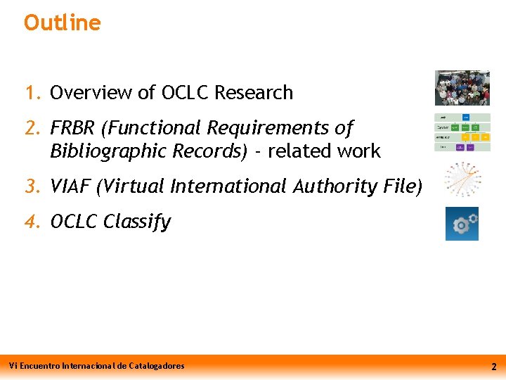 Outline 1. Overview of OCLC Research 2. FRBR (Functional Requirements of Bibliographic Records) -