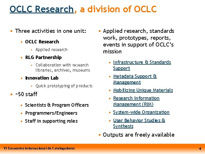 OCLC Research, a division of OCLC • Three activities in one unit: • OCLC