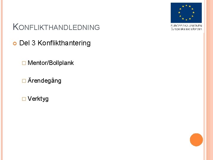 KONFLIKTHANDLEDNING Del 3 Konflikthantering � Mentor/Bollplank � Ärendegång � Verktyg 