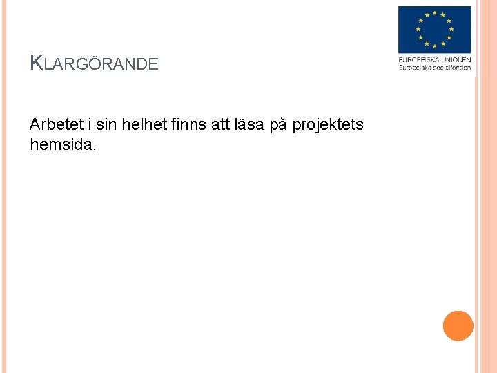 KLARGÖRANDE Arbetet i sin helhet finns att läsa på projektets hemsida. 