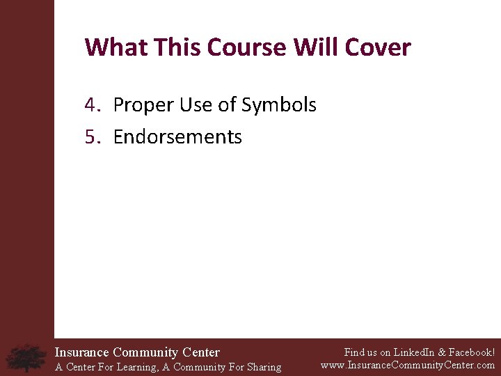 What This Course Will Cover 4. Proper Use of Symbols 5. Endorsements Insurance Community