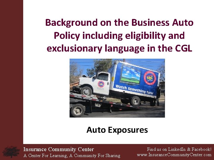 Background on the Business Auto Policy including eligibility and exclusionary language in the CGL