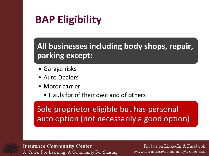 BAP Eligibility All businesses including body shops, repair, parking except: • Garage risks •