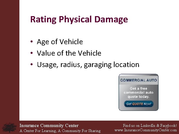 Rating Physical Damage • Age of Vehicle • Value of the Vehicle • Usage,
