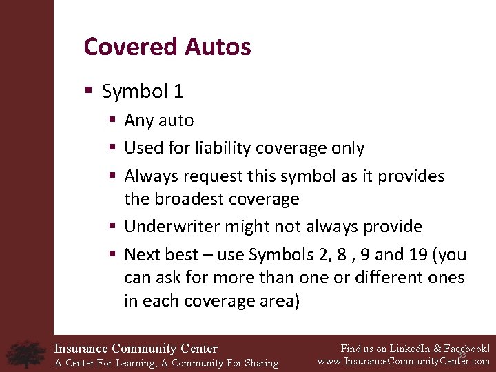 Covered Autos § Symbol 1 § Any auto § Used for liability coverage only