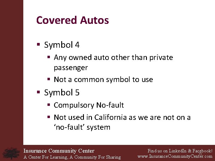 Covered Autos § Symbol 4 § Any owned auto other than private passenger §