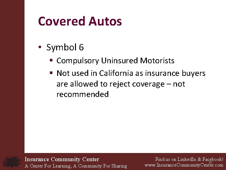 Covered Autos • Symbol 6 § Compulsory Uninsured Motorists § Not used in California