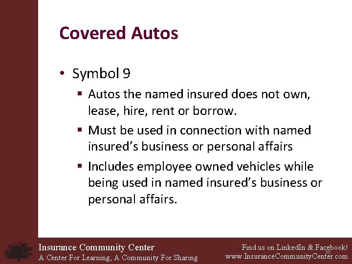 Covered Autos • Symbol 9 § Autos the named insured does not own, lease,