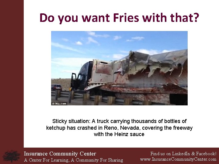 Do you want Fries with that? Sticky situation: A truck carrying thousands of bottles