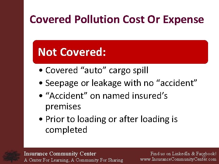 Covered Pollution Cost Or Expense Not Covered: • Covered “auto” cargo spill • Seepage