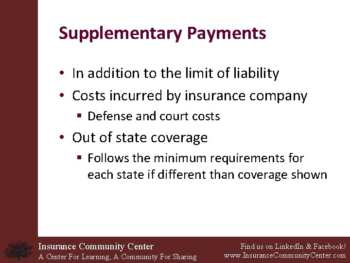 Supplementary Payments • In addition to the limit of liability • Costs incurred by