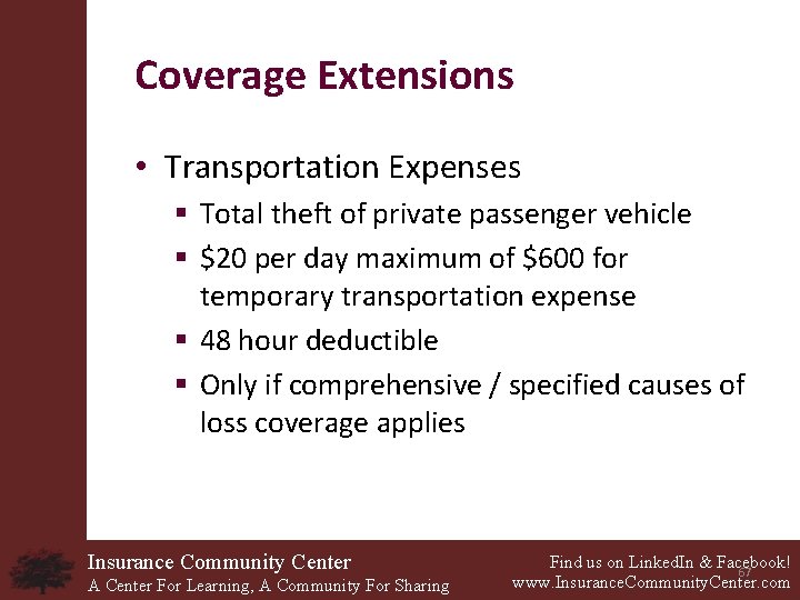 Coverage Extensions • Transportation Expenses § Total theft of private passenger vehicle § $20