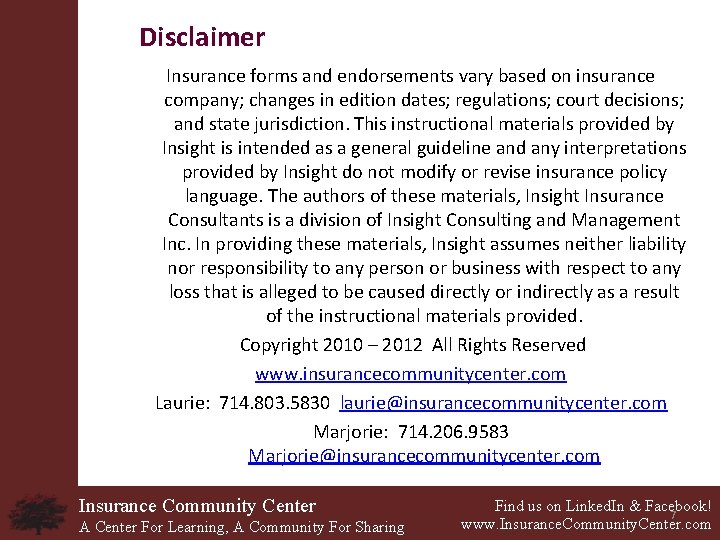 Disclaimer Insurance forms and endorsements vary based on insurance company; changes in edition dates;