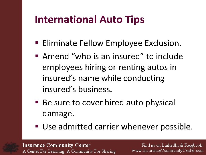 International Auto Tips § Eliminate Fellow Employee Exclusion. § Amend “who is an insured”