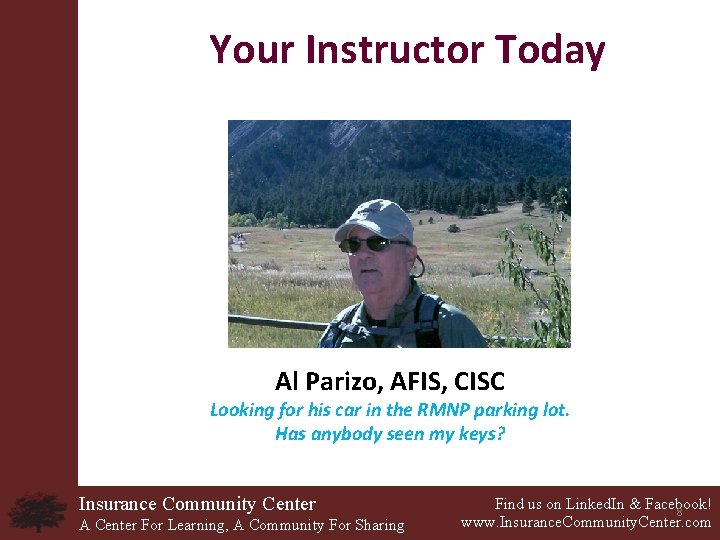 Your Instructor Today Al Parizo, AFIS, CISC Looking for his car in the RMNP