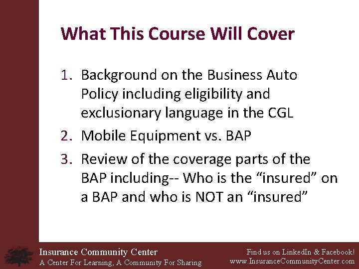 What This Course Will Cover 1. Background on the Business Auto Policy including eligibility