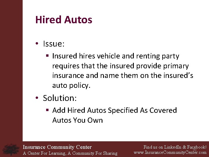 Hired Autos • Issue: § Insured hires vehicle and renting party requires that the