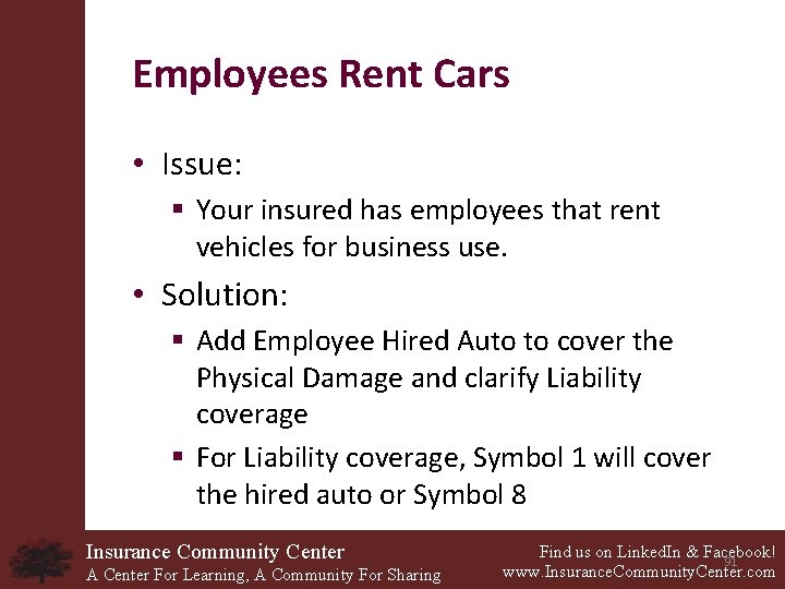 Employees Rent Cars • Issue: § Your insured has employees that rent vehicles for