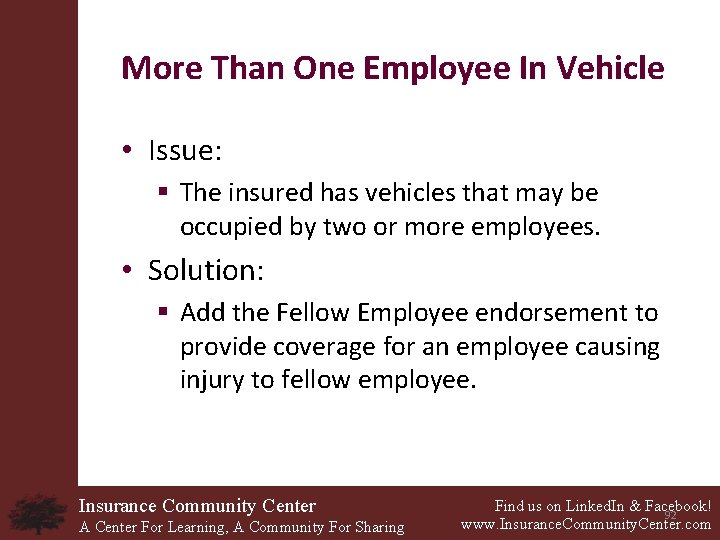 More Than One Employee In Vehicle • Issue: § The insured has vehicles that