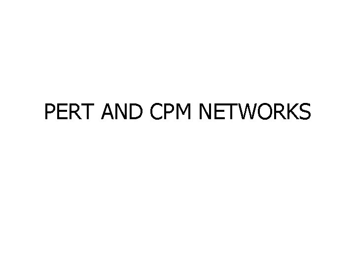 PERT AND CPM NETWORKS 