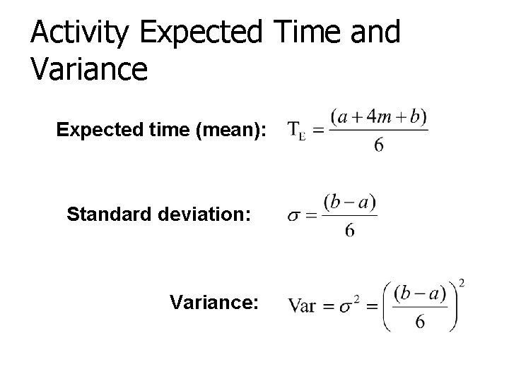 Activity Expected Time and Variance Expected time (mean): Standard deviation: Variance: 