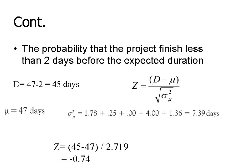 Cont. • The probability that the project finish less than 2 days before the
