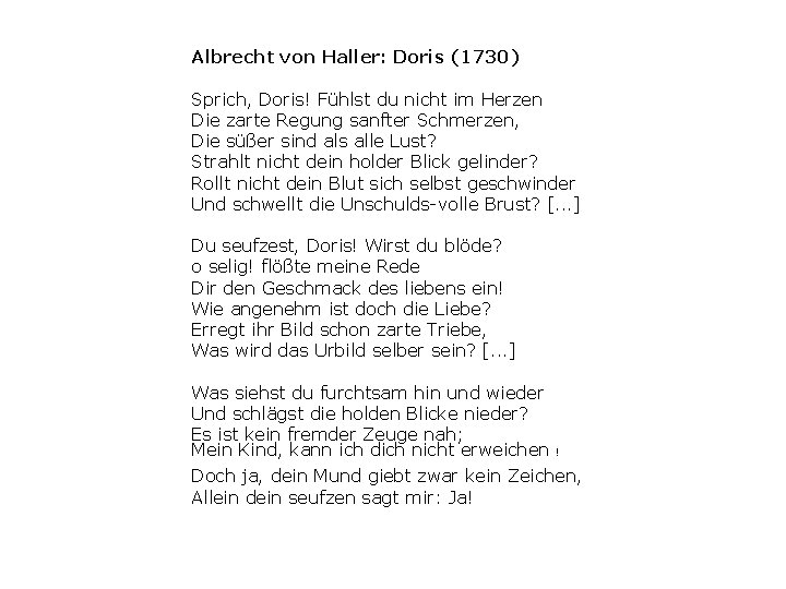 Albrecht von Haller: Doris (1730) Sprich, Doris! Fühlst du nicht im Herzen Die zarte