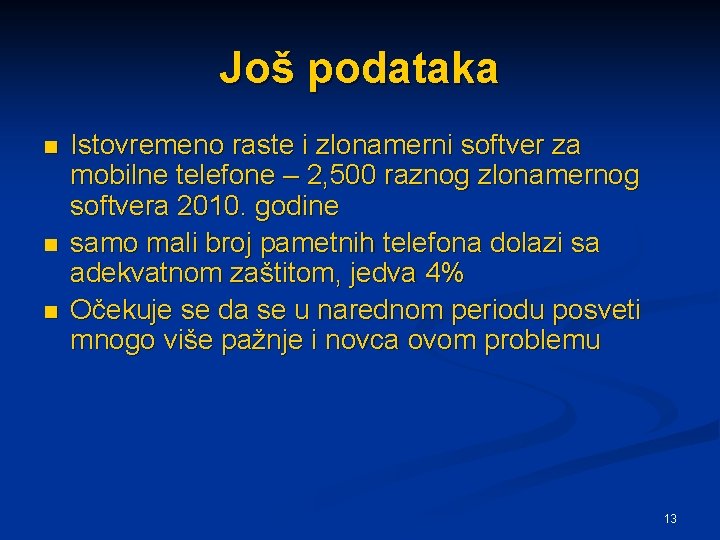 Još podataka n n n Istovremeno raste i zlonamerni softver za mobilne telefone –