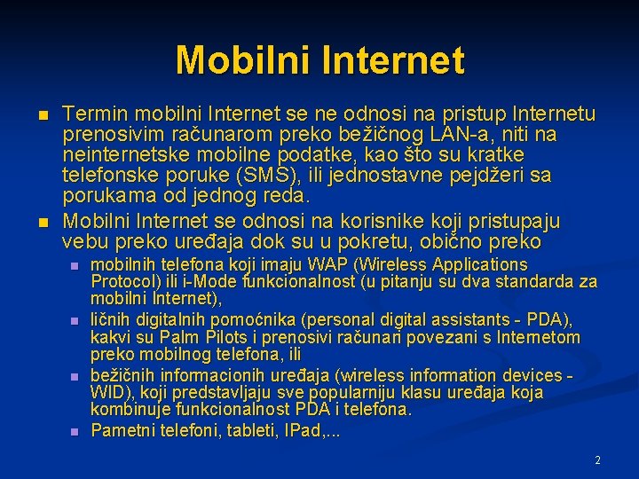 Mobilni Internet n n Termin mobilni Internet se ne odnosi na pristup Internetu prenosivim