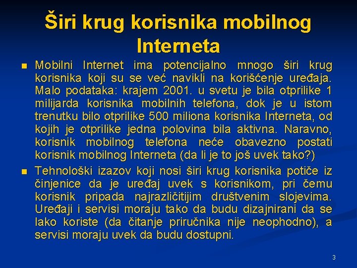 Širi krug korisnika mobilnog Interneta n n Mobilni Internet ima potencijalno mnogo širi krug