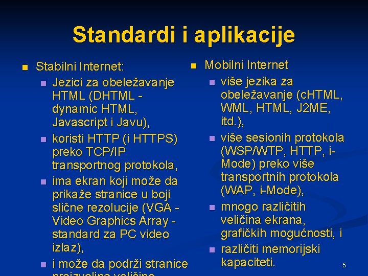 Standardi i aplikacije n n Mobilni Internet Stabilni Internet: n više jezika za n