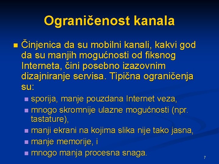 Ograničenost kanala n Činjenica da su mobilni kanali, kakvi god da su manjih mogućnosti