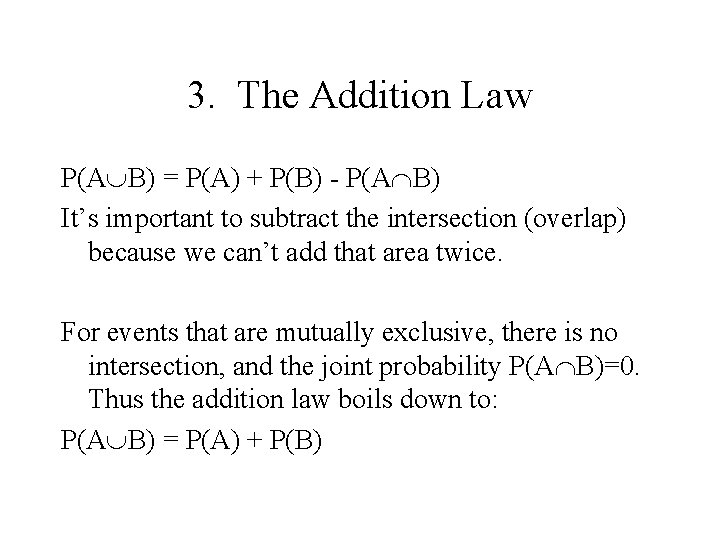 3. The Addition Law P(A B) = P(A) + P(B) - P(A B) It’s