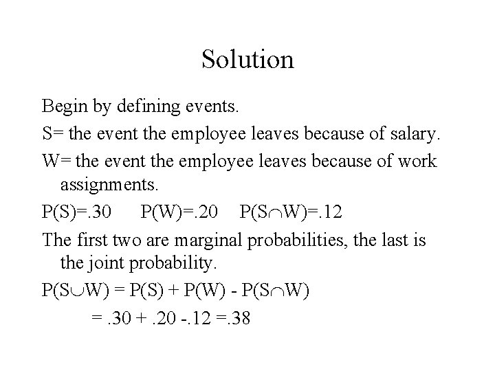 Solution Begin by defining events. S= the event the employee leaves because of salary.