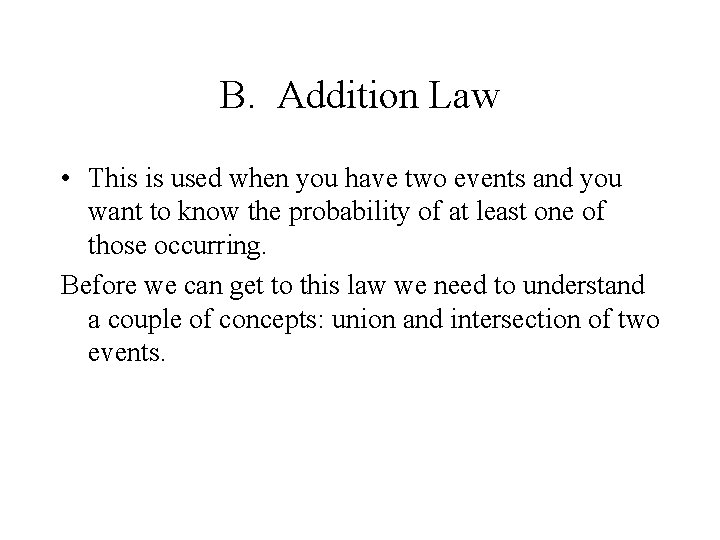 B. Addition Law • This is used when you have two events and you