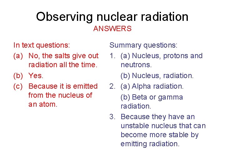 Observing nuclear radiation ANSWERS In text questions: (a) No, the salts give out radiation