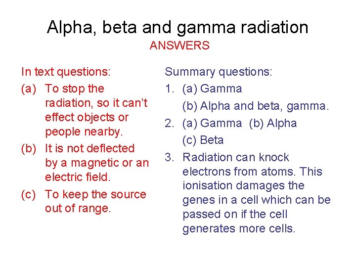 Alpha, beta and gamma radiation ANSWERS In text questions: (a) To stop the radiation,