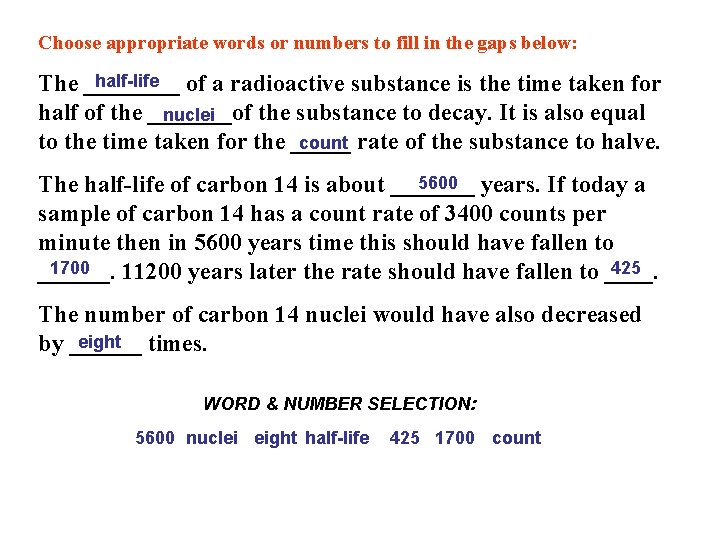 Choose appropriate words or numbers to fill in the gaps below: half-life The ____