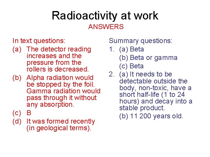 Radioactivity at work ANSWERS In text questions: (a) The detector reading increases and the