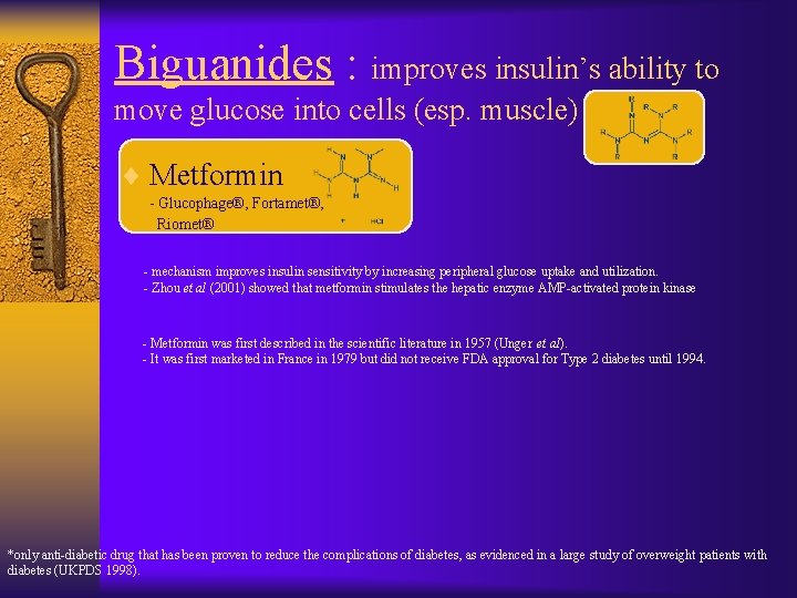 Biguanides : improves insulin’s ability to move glucose into cells (esp. muscle) ¨ Metformin