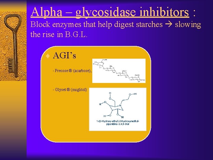 Αlpha – glycosidase inhibitors : Block enzymes that help digest starches slowing the rise