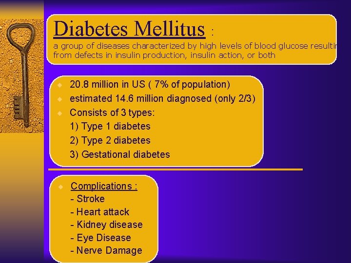 Diabetes Mellitus : a group of diseases characterized by high levels of blood glucose