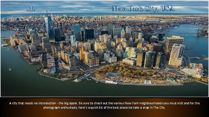 11. New York City, USA A city that needs no introduction - the big