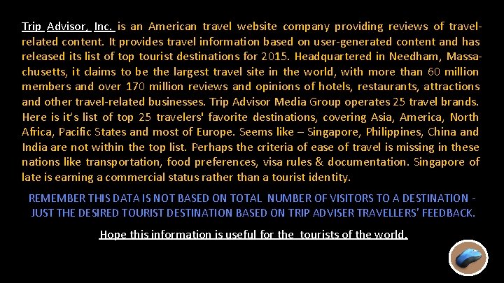 Trip Advisor, Inc. is an American travel website company providing reviews of travelrelated content.