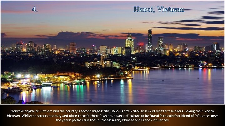 4. Hanoi, Vietnam Now the capital of Vietnam and the country’s second largest city,