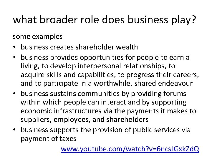 what broader role does business play? some examples • business creates shareholder wealth •