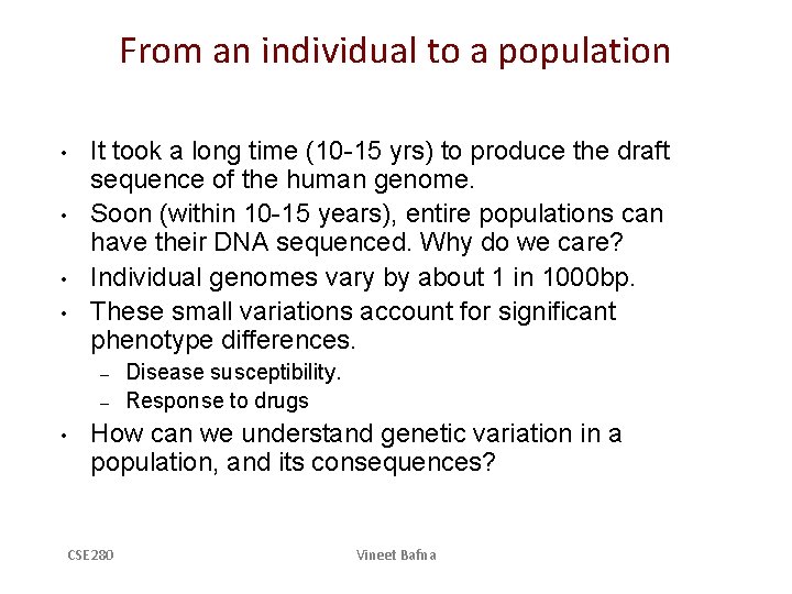 From an individual to a population • • It took a long time (10