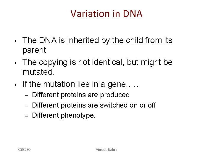 Variation in DNA • • • The DNA is inherited by the child from